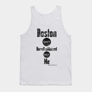 Boston dot BornAndRaised dot Me Tank Top